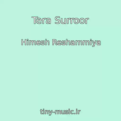 کاور آهنگ Tera Surroor از Himesh Reshammiya