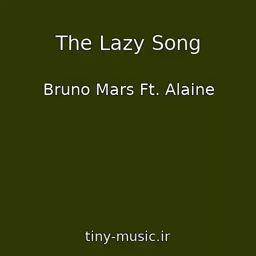 کاور آهنگ The Lazy Song از Bruno Mars Ft. Alaine