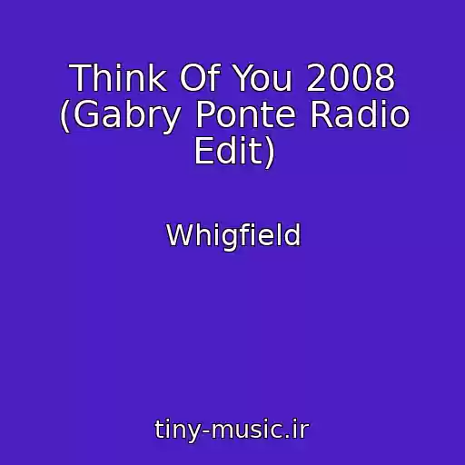 کاور آهنگ Think Of You 2008 (Gabry Ponte Radio Edit) از Whigfield