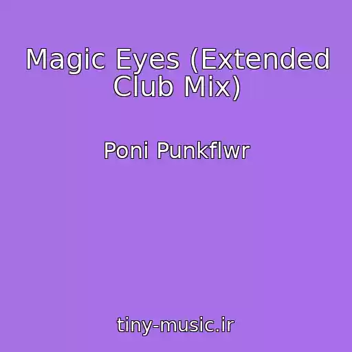 کاور آهنگ Magic Eyes (Extended Club Mix) از Poni Punkflwr
