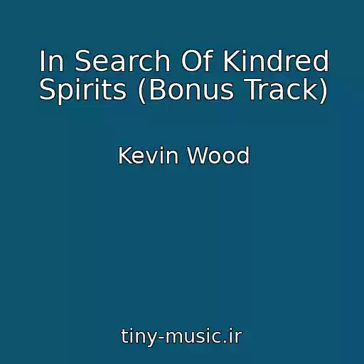 کاور آهنگ In Search Of Kindred Spirits (Bonus Track) از Kevin Wood