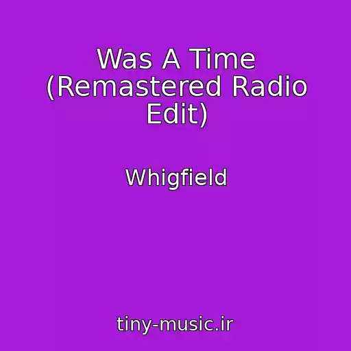 کاور آهنگ Was A Time (Remastered Radio Edit) از Whigfield