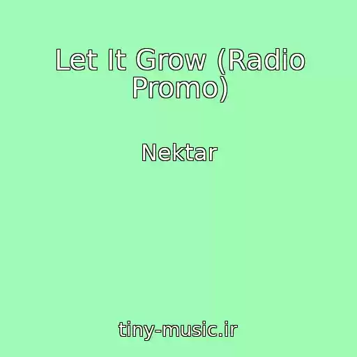 کاور آهنگ Let It Grow (Radio Promo) از Nektar