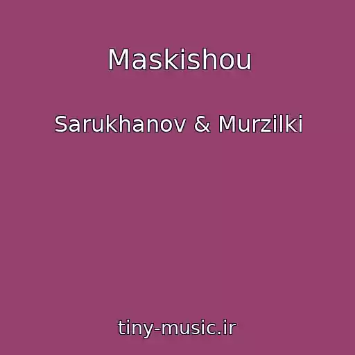 کاور آهنگ Maskishou از Sarukhanov & Murzilki