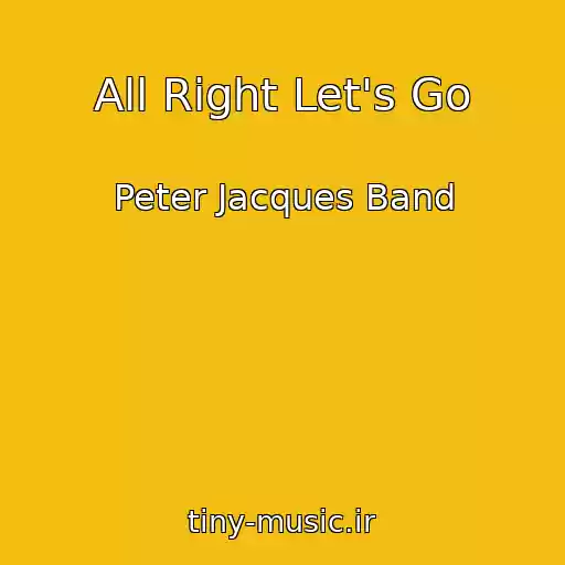کاور آهنگ All Right Let's Go از Peter Jacques Band