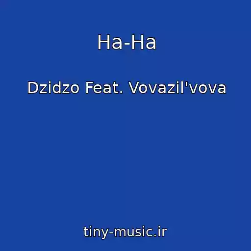 کاور آهنگ Ha-Ha از Dzіdzo Feat. Vovazil'vova