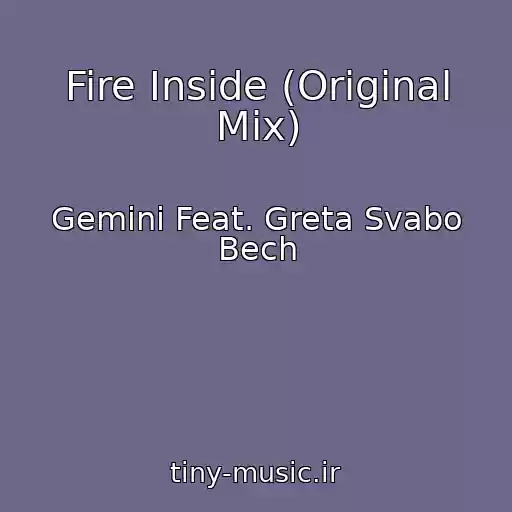 کاور آهنگ Fire Inside (Original Mix) از Gemini Feat. Greta Svabo Bech