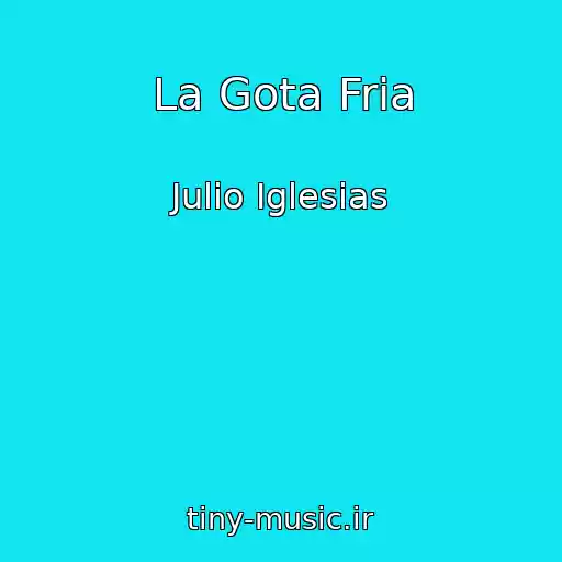 کاور آهنگ La Gota Fria از Julio Iglesias