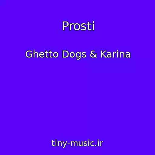 کاور آهنگ Prosti از Ghetto Dogs & Karina