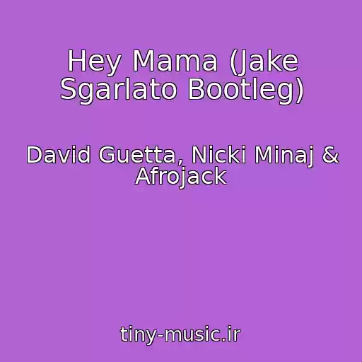 کاور آهنگ Hey Mama (Jake Sgarlato Bootleg) از David Guetta, Nicki Minaj & Afrojack