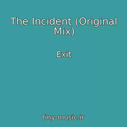 کاور آهنگ The Incident (Original Mix) از Exit