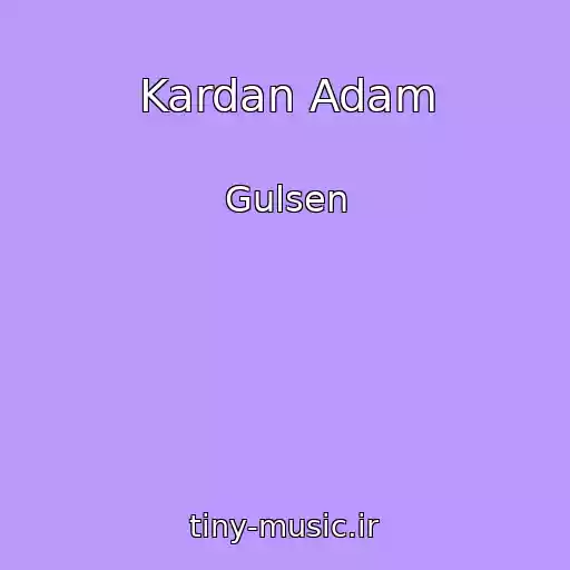 کاور آهنگ Kardan Adam از Gulsen