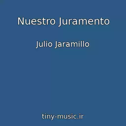 کاور آهنگ Nuestro Juramento از Julio Jaramillo