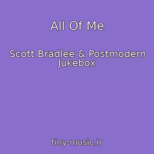 کاور آهنگ All Of Me از Scott Bradlee & Postmodern Jukebox