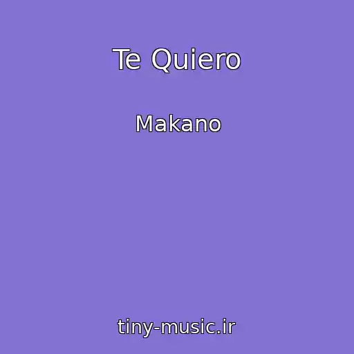 کاور آهنگ Te Quiero از Makano