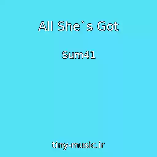 کاور آهنگ All She`s Got از Sum41