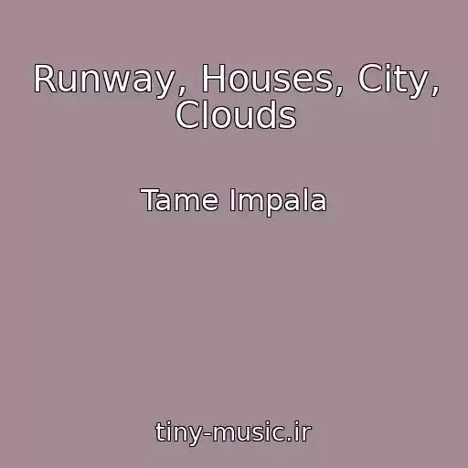 کاور آهنگ Runway, Houses, City, Clouds از Tame Impala