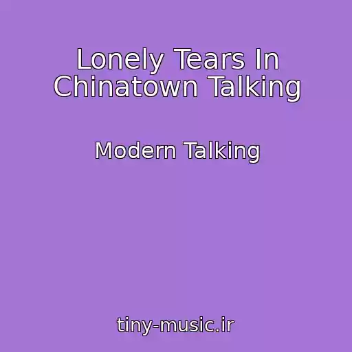 کاور آهنگ Lonely Tears In Chinatown Talking از Modern Talking