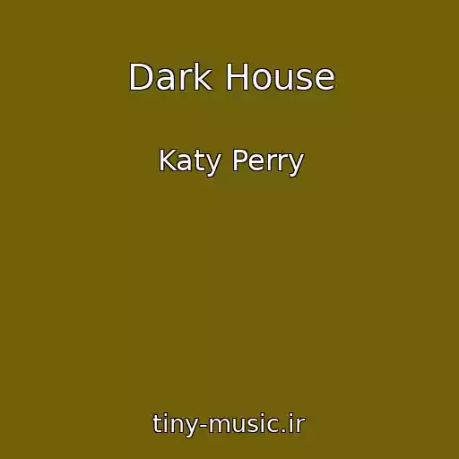 کاور آهنگ Dark House از Katy Perry