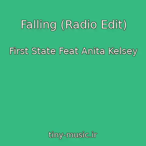 کاور آهنگ Falling (Radio Edit) از First State Feat Anita Kelsey