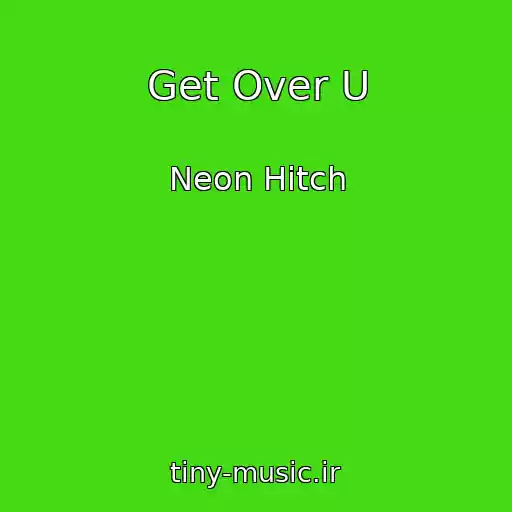 کاور آهنگ Get Over U از Neon Hitch