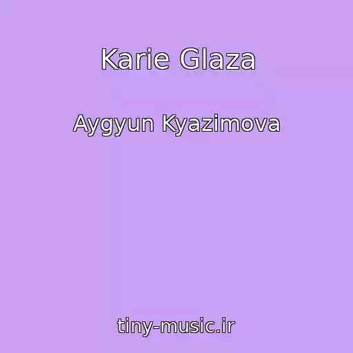 کاور آهنگ Karie Glaza از Aygyun Kyazimova