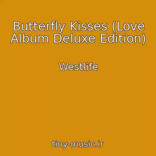 کاور آهنگ Butterfly Kisses (Love Album Deluxe Edition) از Westlife