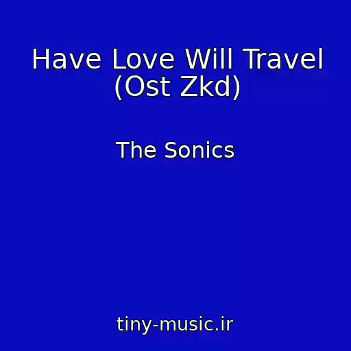 کاور آهنگ Have Love Will Travel (Ost Zkd) از The Sonics