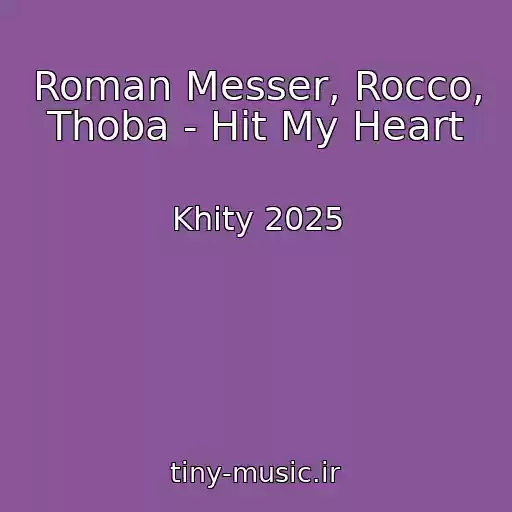 کاور آهنگ Roman Messer, Rocco, Thoba - Hit My Heart از Khity 2025