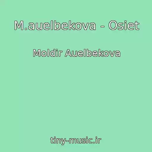 کاور آهنگ M.auelbekova - Osiet از Moldir Auelbekova
