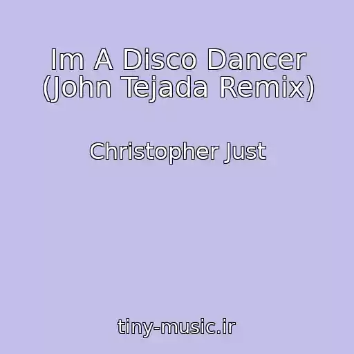 کاور آهنگ Im A Disco Dancer (John Tejada Remix) از Christopher Just