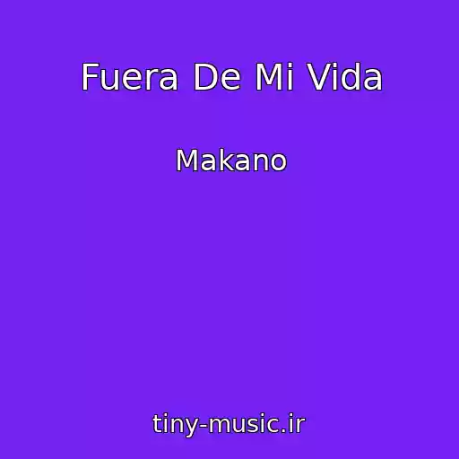 کاور آهنگ Fuera De Mi Vida از Makano