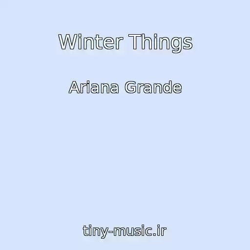 کاور آهنگ Winter Things از Ariana Grande