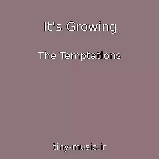 کاور آهنگ It's Growing از The Temptations