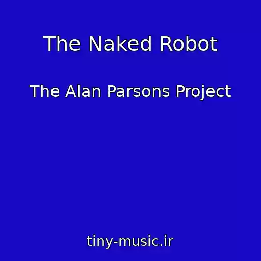 کاور آهنگ The Naked Robot از The Alan Parsons Project