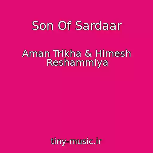 کاور آهنگ Son Of Sardaar از Aman Trikha & Himesh Reshammiya