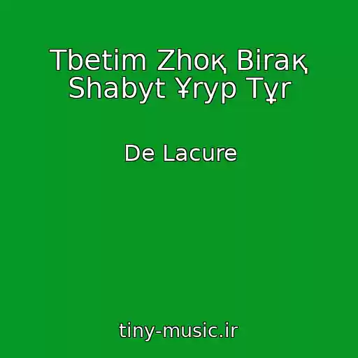 کاور آهنگ Tbetіm Zhoқ Bіraқ Shabyt Ұryp Tұr از De Lacure