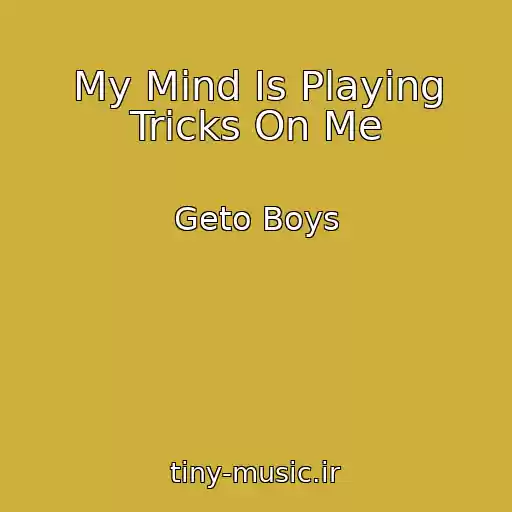 کاور آهنگ My Mind Is Playing Tricks On Me از Geto Boys