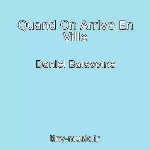 کاور آهنگ Quand On Arrive En Ville از Daniel Balavoine