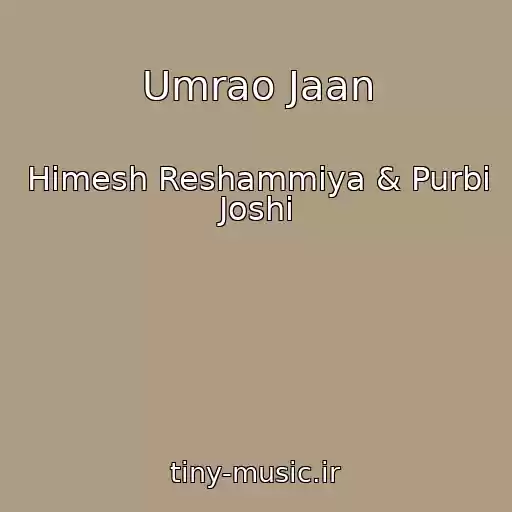 کاور آهنگ Umrao Jaan از Himesh Reshammiya & Purbi Joshi