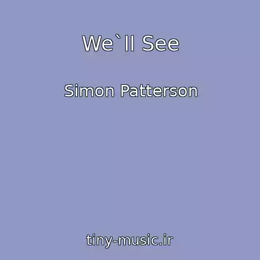 کاور آهنگ We`ll See از Simon Patterson