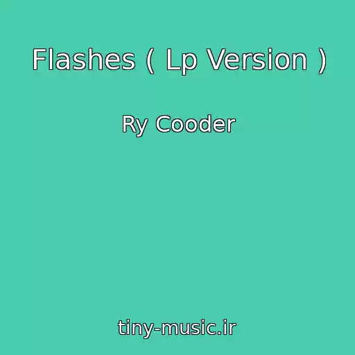 کاور آهنگ Flashes ( Lp Version ) از Ry Cooder