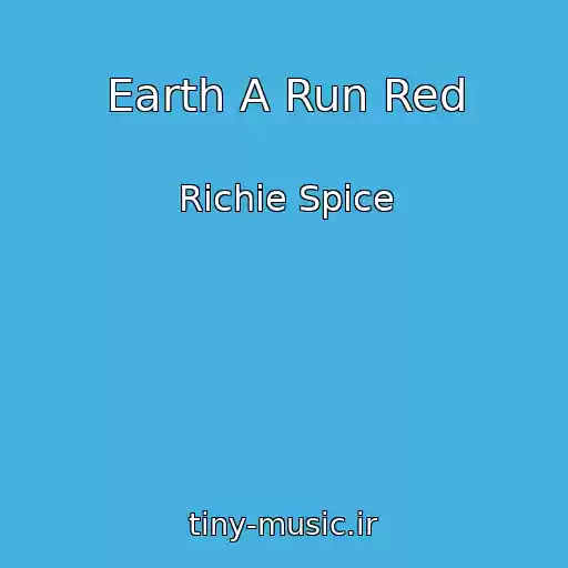 کاور آهنگ Earth A Run Red از Richie Spice