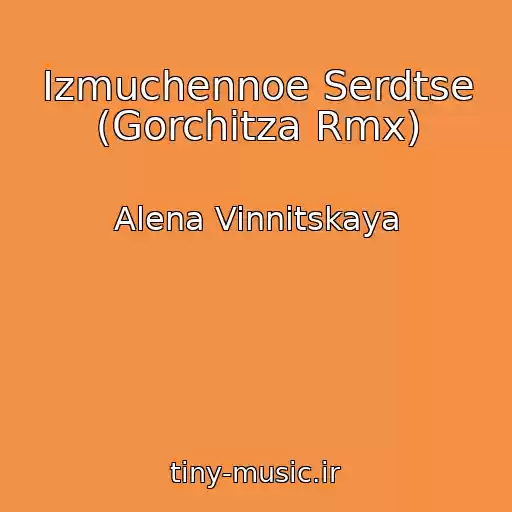 کاور آهنگ Izmuchennoe Serdtse (Gorchitza Rmx) از Alena Vinnitskaya