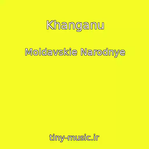 کاور آهنگ Khanganu از Moldavskie Narodnye
