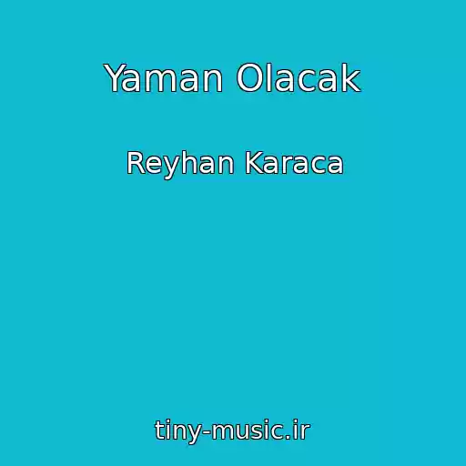 کاور آهنگ Yaman Olacak از Reyhan Karaca