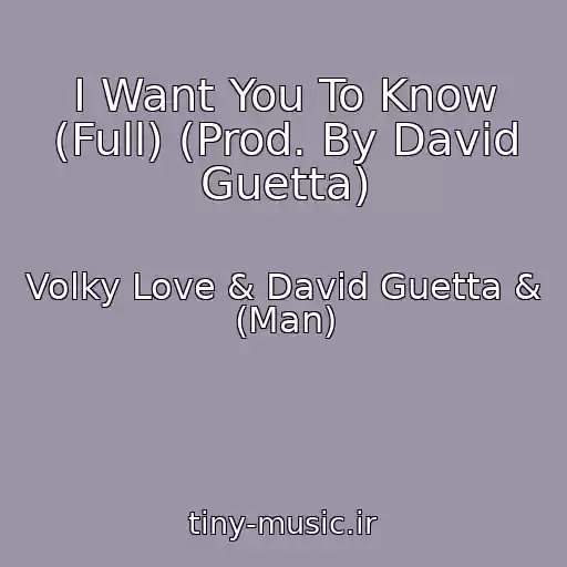 کاور آهنگ I Want You To Know (Full) (Prod. By David Guetta) از Volky Love & David Guetta & (Man)