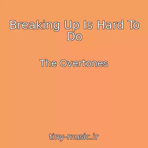 کاور آهنگ Breaking Up Is Hard To Do از The Overtones