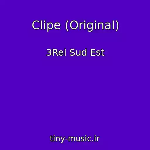 کاور آهنگ Clipe (Original) از 3Rei Sud Est