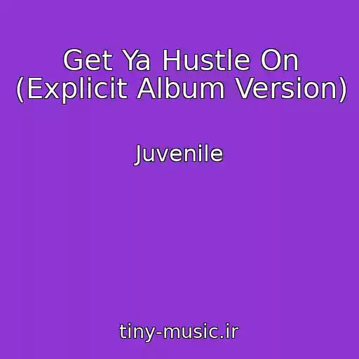 کاور آهنگ Get Ya Hustle On (Explicit Album Version) از Juvenile